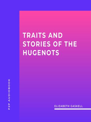 cover image of Traits and Stories of the Hugenots (Unabridged)